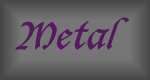 Metal